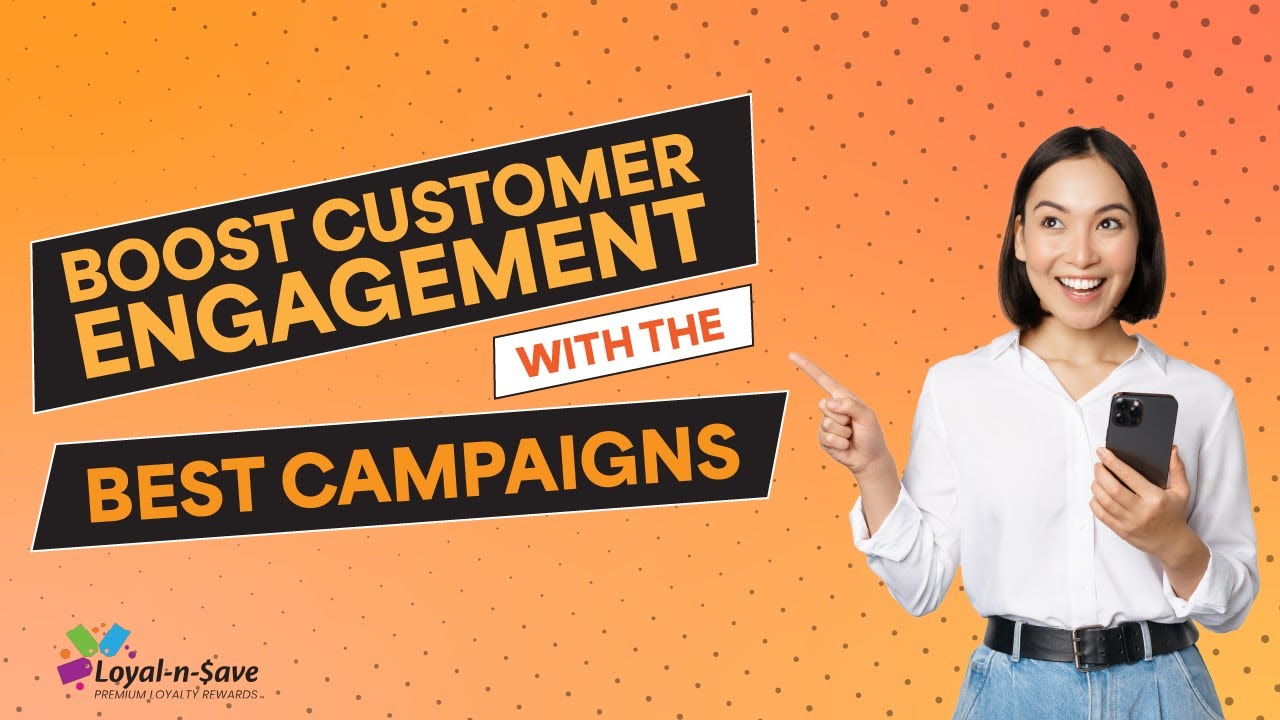 Boost Customer Loyalty with These Campaign Types