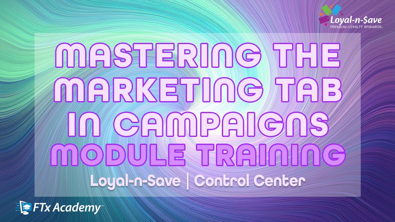 How to Navigate the Marketing Tab in the Campaigns Module (Loyal-n-Save Training)
