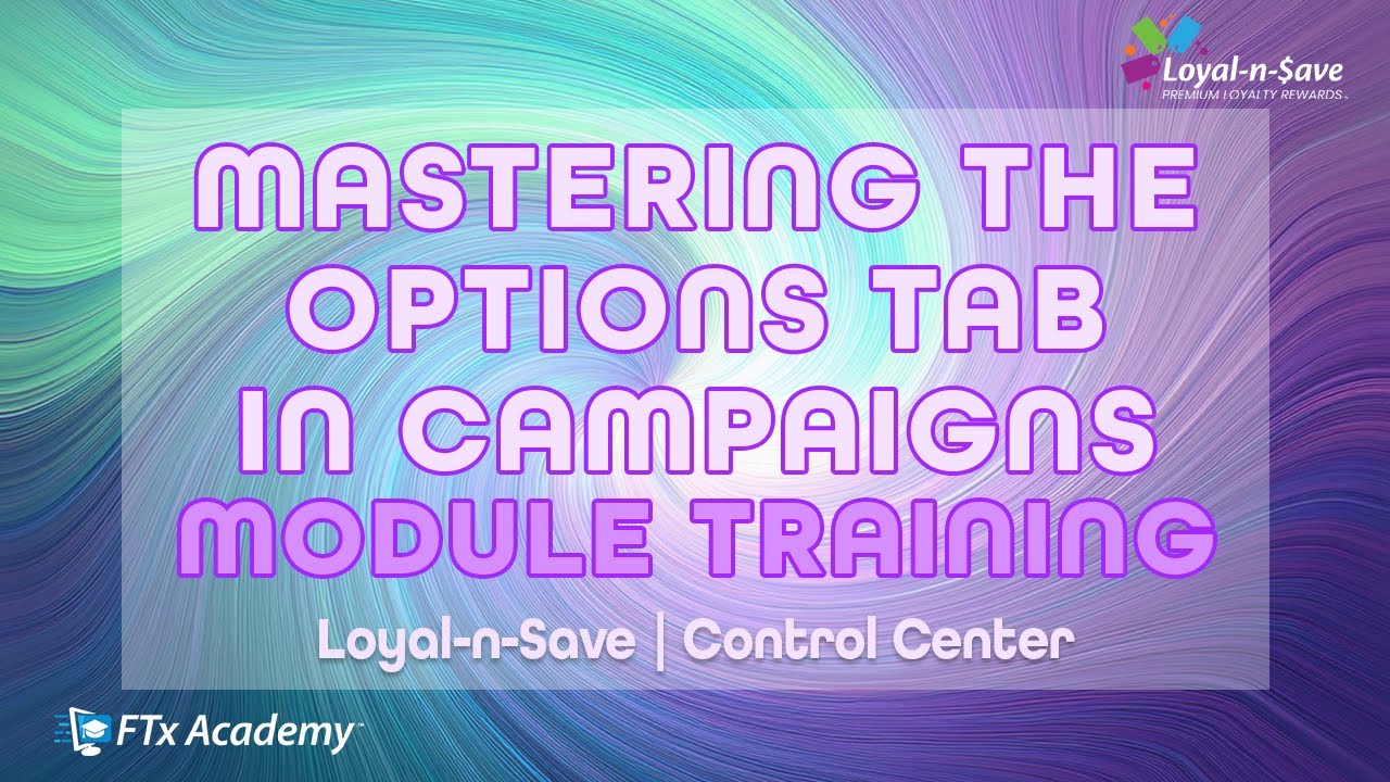 How to Navigate the Options Tab in the Campaigns Module (Loyal-n-Save Training)
