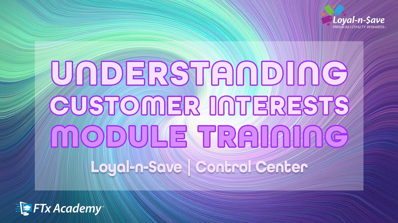 How to Navigate Customer Interests (Loyal-n-Save Training)